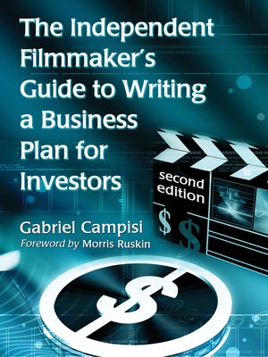 cover image of The Independent Filmmaker's Guide to Writing a Business Plan for Investors, 2d ed.